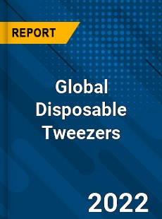 Global Disposable Tweezers Market