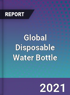 Global Disposable Water Bottle Market