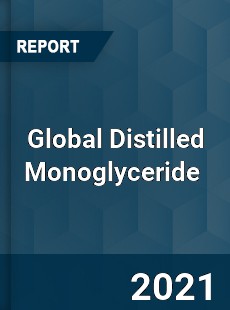 Global Distilled Monoglyceride Market