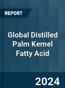 Global Distilled Palm Kernel Fatty Acid Industry