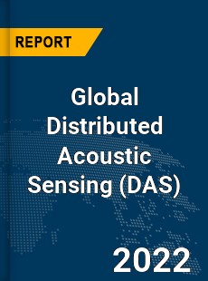 Global Distributed Acoustic Sensing Market