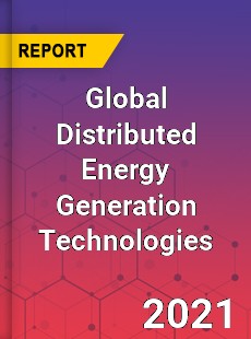 Global Distributed Energy Generation Technologies Market