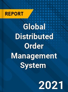 Global Distributed Order Management System Market