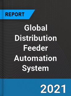 Global Distribution Feeder Automation System Industry