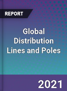 Global Distribution Lines and Poles Market