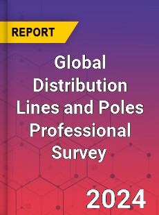 Global Distribution Lines and Poles Professional Survey Report