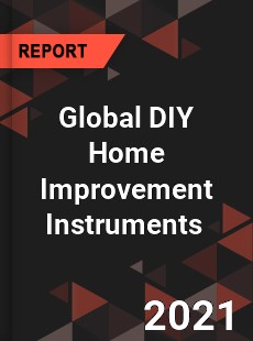 Global DIY Home Improvement Instruments Market