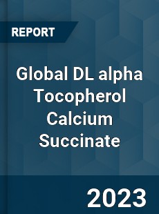 Global DL alpha Tocopherol Calcium Succinate Industry