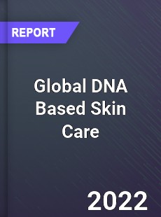 Global DNA Based Skin Care Market