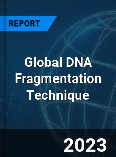 Global DNA Fragmentation Technique Market