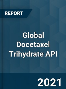 Global Docetaxel Trihydrate API Market