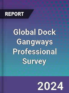 Global Dock Gangways Professional Survey Report