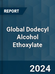 Global Dodecyl Alcohol Ethoxylate Industry