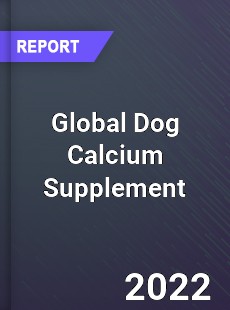 Global Dog Calcium Supplement Market