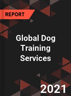 Global Dog Training Services Market