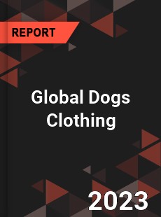 Global Dogs Clothing Market
