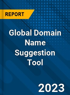 Global Domain Name Suggestion Tool Industry