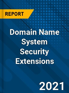 Global Domain Name System Security Extensions Market