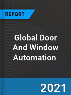 Global Door And Window Automation Market