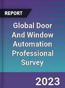 Global Door And Window Automation Professional Survey Report