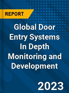 Global Door Entry Systems In Depth Monitoring and Development Analysis