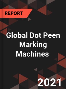 Global Dot Peen Marking Machines Market