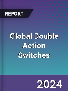 Global Double Action Switches Industry