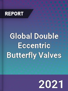 Global Double Eccentric Butterfly Valves Market