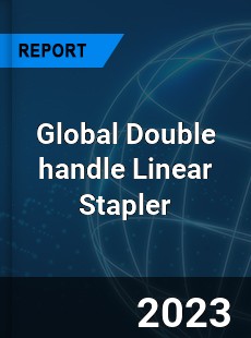 Global Double handle Linear Stapler Industry