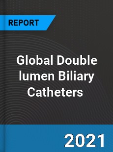 Global Double lumen Biliary Catheters Market