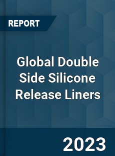 Global Double Side Silicone Release Liners Industry