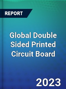 Global Double Sided Printed Circuit Board Market