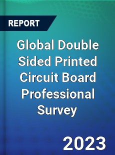 Global Double Sided Printed Circuit Board Professional Survey Report