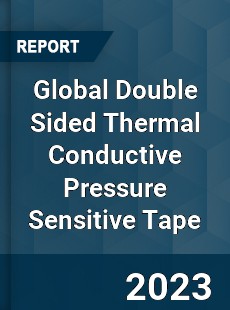 Global Double Sided Thermal Conductive Pressure Sensitive Tape Industry