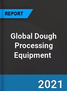 Global Dough Processing Equipment Market