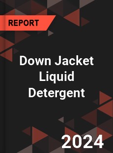 Global Down Jacket Liquid Detergent Outlook