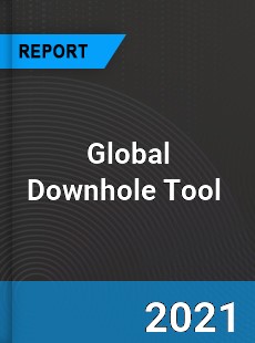 Global Downhole Tool Market