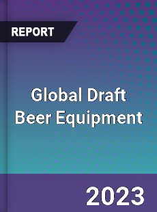 Global Draft Beer Equipment Industry