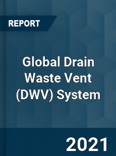 Global Drain Waste Vent System Market