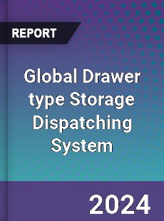 Global Drawer type Storage Dispatching System Industry