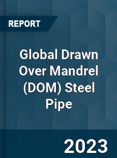 Global Drawn Over Mandrel Steel Pipe Industry