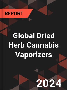 Global Dried Herb Cannabis Vaporizers Industry