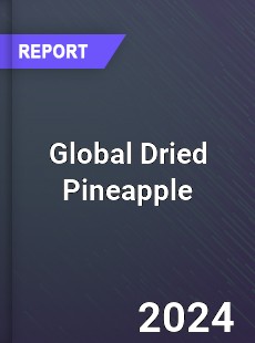 Global Dried Pineapple Market