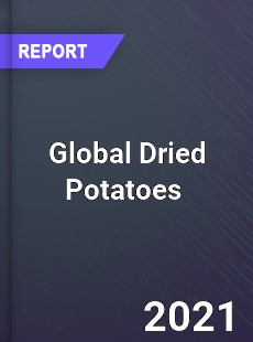 Global Dried Potatoes Market