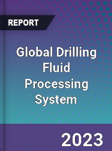 Global Drilling Fluid Processing System Industry