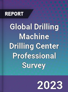 Global Drilling Machine Drilling Center Professional Survey Report