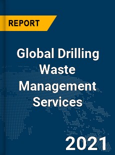 Global Drilling Waste Management Services Market