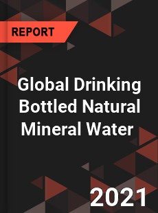 Global Drinking Bottled Natural Mineral Water Market