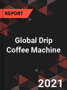 Global Drip Coffee Machine Market