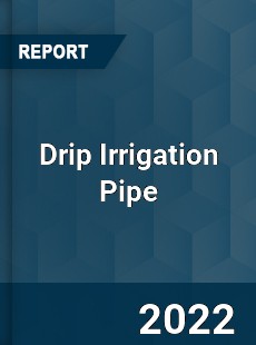 Global Drip Irrigation Pipe Market